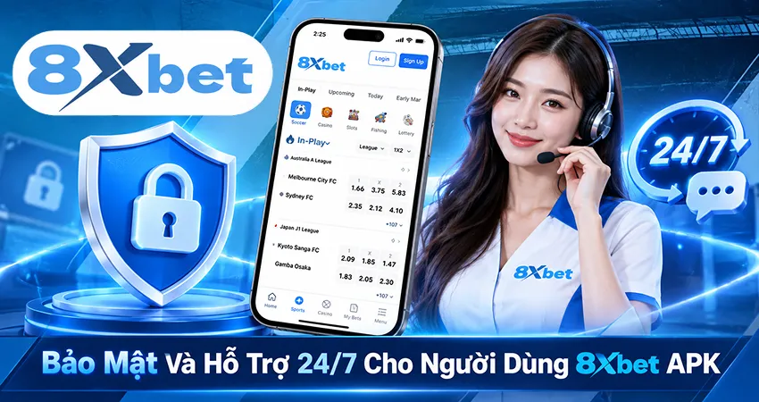 Bảo Mật Và Hỗ Trợ 24/7 Cho Người Dùng 8xbet APK